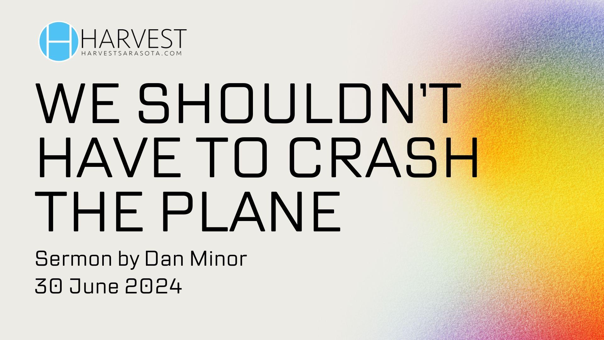 We Shouldn’t Have to Crash the Plane