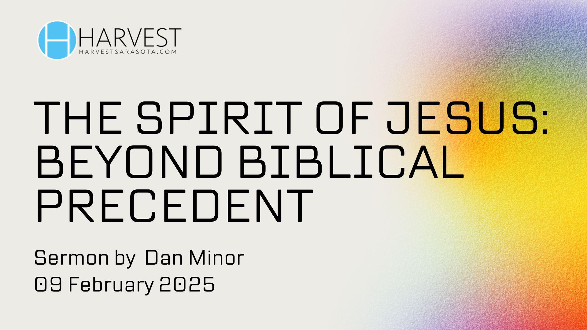 The Spirit of Jesus: Beyond Biblical Precedent